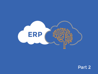 What’s Next for ERPs? Artificial Intelligence and Machine Learning – Part 2